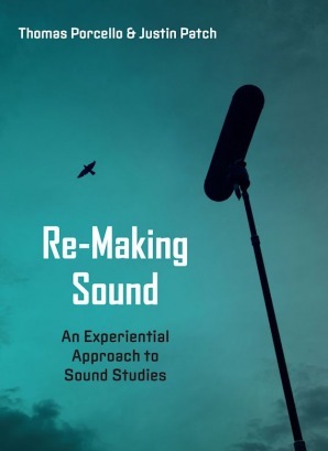 Re-Making Sound: An Experiential Approach to Sound Studies